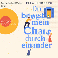 Du bringst mein Chaos durcheinander (Ungekürzte Lesung) - Ella Lindberg - Hörbuch