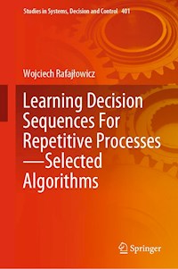Learning Decision Sequences For Repetitive Processes—Selected Algorithms - Wojciech Rafajłowicz - E-Book