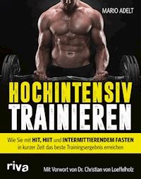 Hochintensiv trainieren - Mario Adelt - E-Book