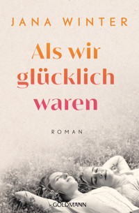 Als wir glücklich waren - Jana Winter - E-Book