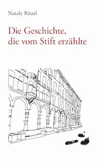 Die Geschichte, die vom Stift erzählte - Nataly Ritzel - E-Book