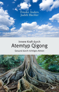 Innere Kraft durch Atemtyp Qigong - Frieder Anders - E-Book