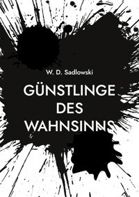 Günstlinge des Wahnsinns - W. D. Sadlowski - E-Book