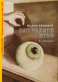 DAS FREMDE HIRN - Klaus Frühauf - E-Book