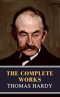 Thomas Hardy : The Complete Works (Illustrated) - Thomas Hardy - E-Book