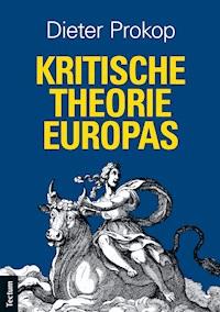 Kritische Theorie Europas - Dieter Prokop - E-Book