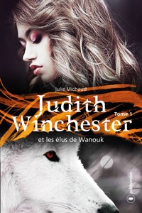 Judith Winchester et les élus de Wanouk - Julie Michaud - E-Book
