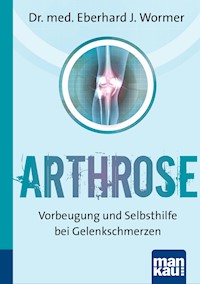 Arthrose. Kompakt-Ratgeber - Dr. med. Eberhard J. Wormer - E-Book