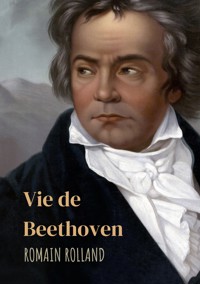 Vie de Beethoven - Romain Rolland - E-Book