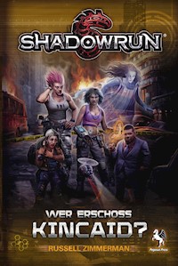 Shadowrun: Wer erschoss Kincaid - Russel Zimmermann - E-Book