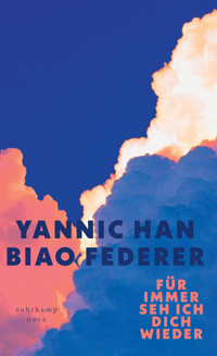 Für immer seh ich dich wieder - Yannic Han Biao Federer - E-Book