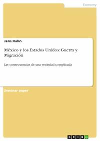 México y los Estados Unidos: Guerra y Migración - Jens Hahn - E-Book