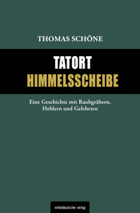 Tatort Himmelsscheibe - Thomas Schöne - E-Book