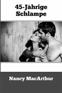 45-Jährige Schlampe - Nancy MacArthur - E-Book