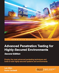 Advanced Penetration Testing for Highly-Secured Environments - Second Edition - Lee Allen - E-Book