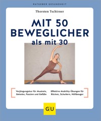 Mit 50 beweglicher als mit 30 - Thorsten Tschirner - E-Book