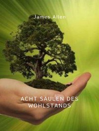 Acht Säulen des Wohlstands (übersetzt) - James Allen - E-Book