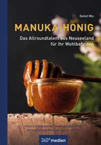 Manuka-Honig - Das Allroundtalent aus Neuseeland für Ihr Wohlbefinden - Detlef Mix - E-Book