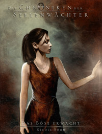Die Chroniken der Seelenwächter - Band 13: Das Böse erwacht - Nicole Böhm - E-Book