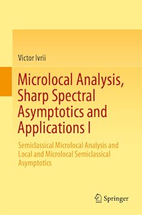 Microlocal Analysis, Sharp Spectral Asymptotics and Applications I - Victor Ivrii - E-Book