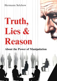 Truth, Lies & Reason - Hermann Selchow - E-Book