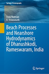 Beach Processes and Nearshore Hydrodynamics of Dhanushkodi, Rameswaram, India - Usha Natesan - E-Book