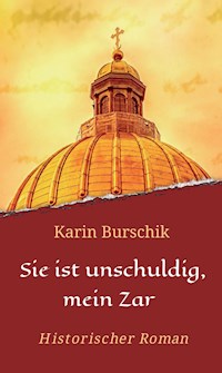 Sie ist unschuldig, mein Zar - Karin Burschik - E-Book
