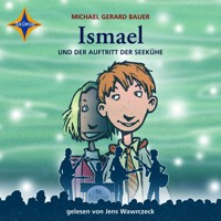 Ismael und der Auftritt der Seekühe - Ismael, Teil 2 (gekürzt) - Michael Gerard Bauer - Hörbuch