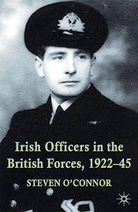 Irish Officers in the British Forces, 1922-45 - Steven O'Connor - E-Book