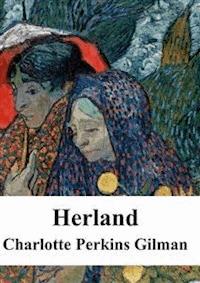 Herland - Charlotte Perkins Gilman - E-Book