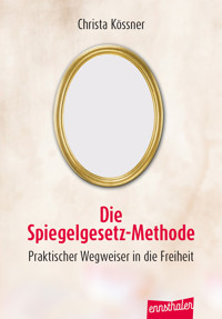 Die Spiegelgesetz-Methode - Christa Kössner - E-Book