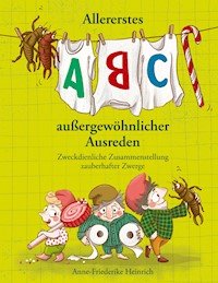 Allererstes ABC aussergewöhnlicher Ausreden - Anne-Friederike Heinrich - E-Book