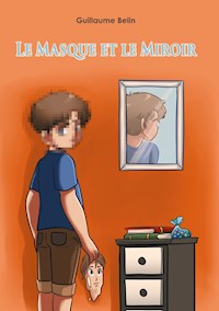 Le masque et le miroir - Guillaume Belin - E-Book