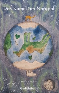 Das Kamel am Nordpol - Marion Müller - E-Book