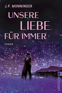 Unsere Liebe für immer - J. P. Monninger - E-Book