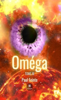 Oméga - Tome 3 - Paul Feinte - E-Book