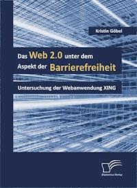 Das Web 2.0 unter dem Aspekt der Barrierefreiheit - Kristin Göbel - E-Book