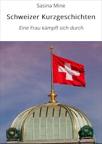 Schweizer Kurzgeschichten - Sasina Mine - E-Book