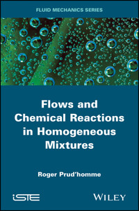 Flows and Chemical Reactions in Homogeneous Mixtures - Roger Prud'homme - E-Book