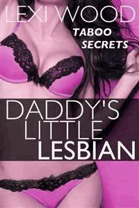 Daddy's Little Lesbian - Lexi Wood - E-Book