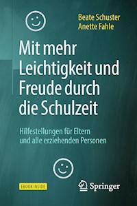 Mit mehr Leichtigkeit und Freude durch die Schulzeit - Beate Schuster - E-Book