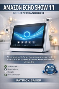 Amazon Echo Show 11 Benutzerhandbuch - Bauer Patrick - E-Book