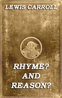 Rhyme? And Reason? - Lewis Carroll - E-Book