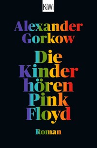 Die Kinder hören Pink Floyd - Alexander Gorkow - E-Book