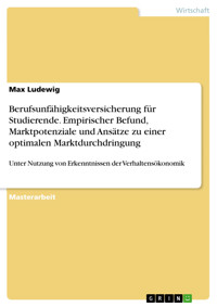 Berufsunfähigkeitsversicherung für Studierende. Empirischer Befund, Marktpotenziale und Ansätze zu einer optimalen Marktdurchdringung - Max Ludewig - E-Book