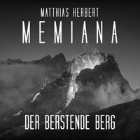 Der berstende Berg - Teil 2 - Memiana, Band 10 (ungekürzt) - Matthias Herbert - Hörbuch