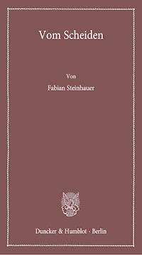 Vom Scheiden. - Fabian Steinhauer - E-Book