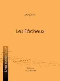 Les Fâcheux - Ligaran - E-Book
