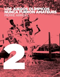 Los juegos olimpicos nunca fueron amateurs - Pierre Arrighi - E-Book