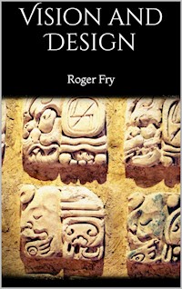 Vision and Design - Roger Fry - E-Book